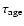 $\tau_{\rm age}$