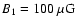 $B_1=100~\rm {\mu G}$