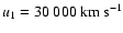 $u_1=30~000~\rm{km~s^{-1}}$