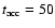 $t_{\rm acc}=50$