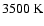 $3500~\rm {K}$