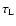 $\tau_{\rm L}$