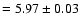 $=5.97\pm 0.03$