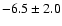 $-6.5\pm 2.0$
