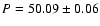 $P = 50.09 \pm 0.06$