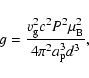 \begin{displaymath}g = \frac{\varv_{\rm g}^2 c^2 P^2 \mu_{\rm B}^2}{4\pi^2a_{\rm p}^3 d^3},
\end{displaymath}