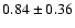 $0.84\pm 0.36$