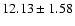 $12.13 \pm 1.58$