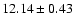 $12.14 \pm 0.43$