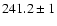 $241.2 \pm 1$