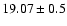 $19.07 \pm 0.5$