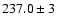 $237.0 \pm 3$