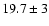 $19.7 \pm 3$
