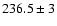 $236.5 \pm 3$