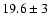 $19.6 \pm 3$