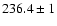 $236.4 \pm 1$