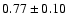 $0.77 \pm 0.10$