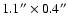 $1.1'' \times 0.4''$
