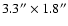 $3.3'' \times 1.8''$