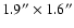 $1.9'' \times 1.6 ''$