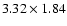 $3.32\times 1.84$
