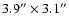 $3.9'' \times 3.1 ''$