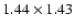 $1.44\times1.43$