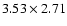 $3.53 \times 2.71$