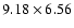 $9.18 \times 6.56$