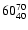 $60 ^{\rm 70}_{40}$