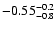 $-0.55 ^{\rm -0.2}_{-0.8}$