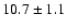 $10.7\pm 1.1$