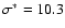 $\sigma^*=10.3$
