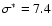 $\sigma^*=7.4$