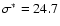 $\sigma^*=24.7$