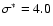 $\sigma^*=4.0$