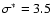 $\sigma^*=3.5$