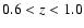 $0.6 < \emph {z} < 1.0$