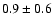 $0.9\pm0.6$