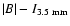$\vert B\vert - I_{\rm 3.5~mm}$