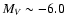 $M_V \sim -6.0$