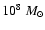 $10^8~M_{\odot}$