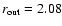$r_{\rm out}=2.08$