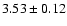 $3.53\pm0.12$