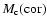 ${M_{\rm c}{\rm (cor)}}$