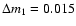 $\Delta m_1=0.015$