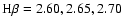 ${\rm H}\beta =2.60, 2.65, 2.70$