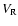 $V_{\rm R}$