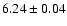 $6.24\pm0.04$