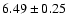 $6.49\pm0.25$